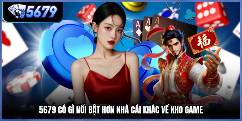5679 có gì nổi bật hơn nhà cái khác về kho game