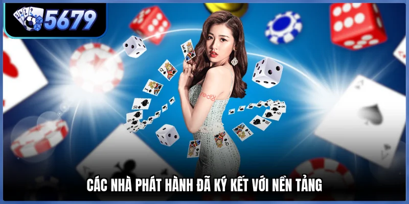 Các nhà phát hành đã ký kết với nền tảng