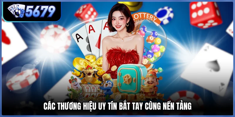 Các thương hiệu uy tín bắt tay cùng nền tảng