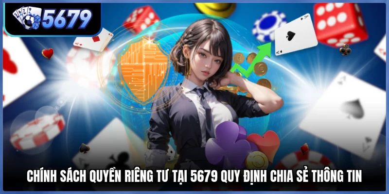 Chính sách quyền riêng tư tại 5679 quy định chia sẻ thông tin