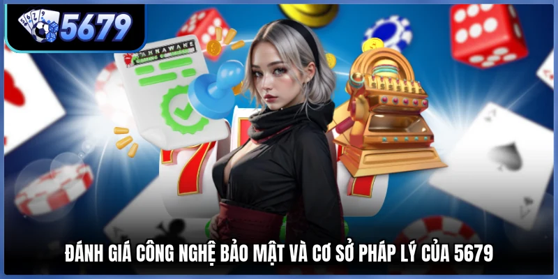 Đánh giá công nghệ bảo mật và cơ sở pháp lý của 5679