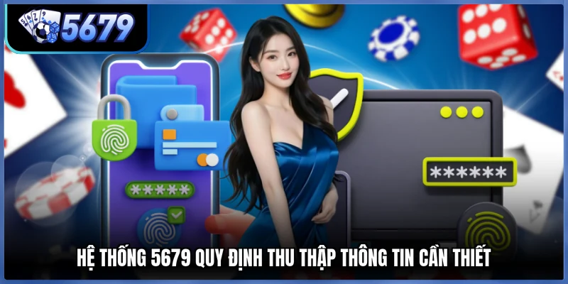 Hệ thống 5679 quy định thu thập thông tin cần thiết