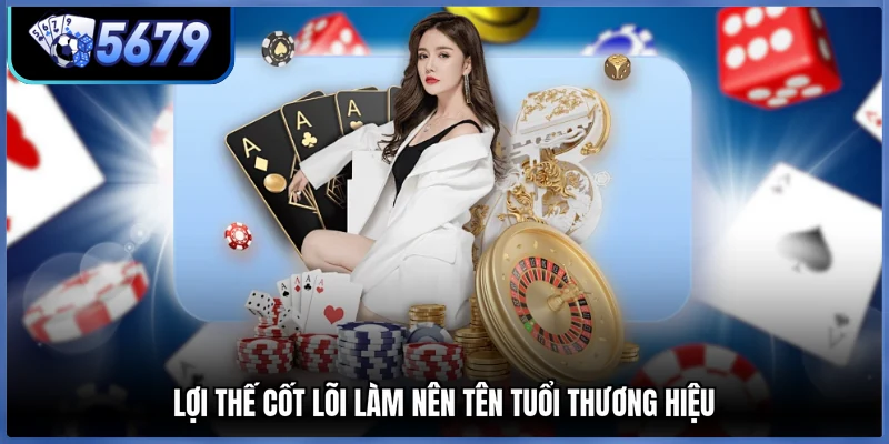 Lợi thế cốt lõi làm nên tên tuổi thương hiệu