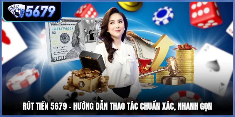 Rút Tiền 5679 - Hướng Dẫn Thao Tác Chuẩn Xác, Nhanh Gọn