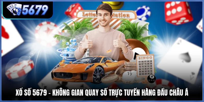 Xổ Số 5679 - Không Gian Quay Số Trực Tuyến Hàng Đầu Châu Á